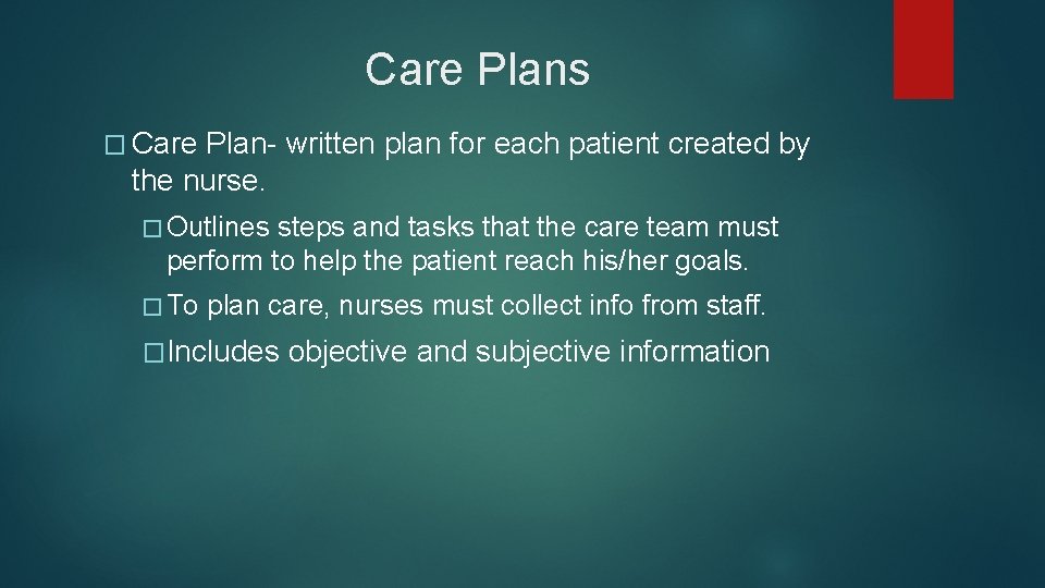 Care Plans � Care Plan- written plan for each patient created by the nurse. Care Plans � Care Plan- written plan for each patient created by the nurse.