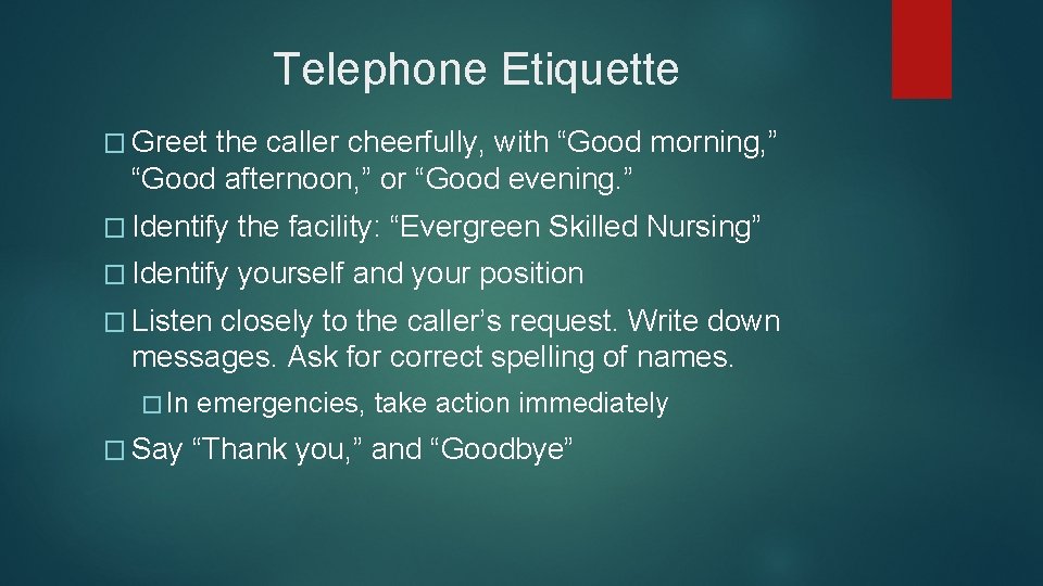 Telephone Etiquette � Greet the caller cheerfully, with “Good morning, ” “Good afternoon, ” Telephone Etiquette � Greet the caller cheerfully, with “Good morning, ” “Good afternoon, ”