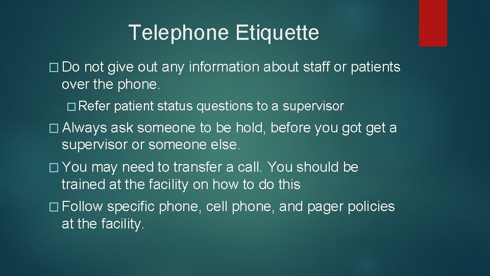 Telephone Etiquette � Do not give out any information about staff or patients over Telephone Etiquette � Do not give out any information about staff or patients over
