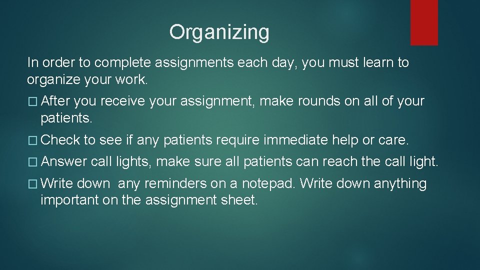 Organizing In order to complete assignments each day, you must learn to organize your Organizing In order to complete assignments each day, you must learn to organize your