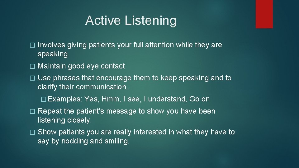 Active Listening � Involves giving patients your full attention while they are speaking. � Active Listening � Involves giving patients your full attention while they are speaking. �