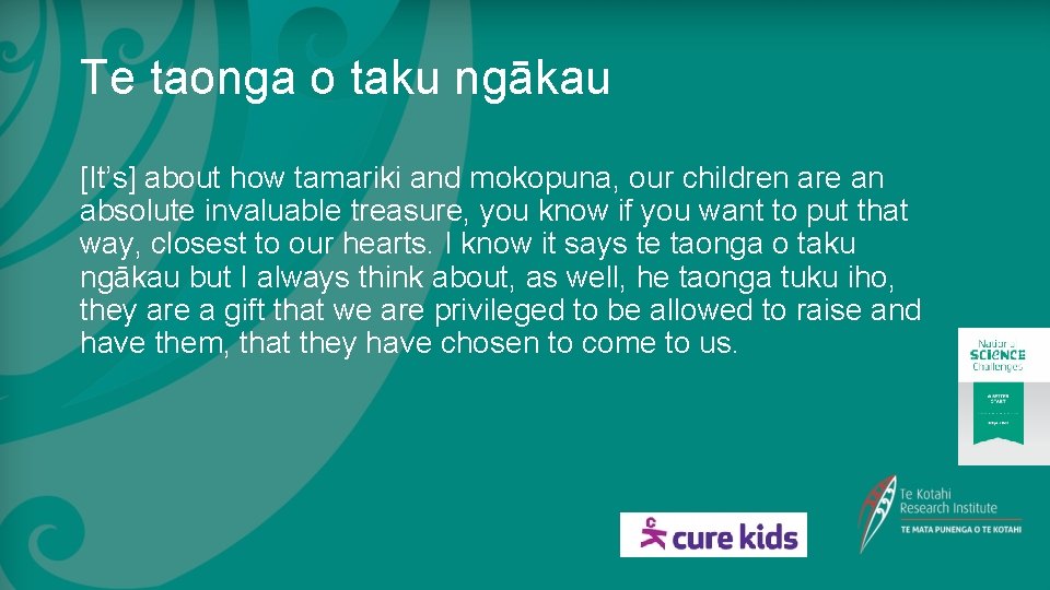 Te taonga o taku ngākau [It’s] about how tamariki and mokopuna, our children are