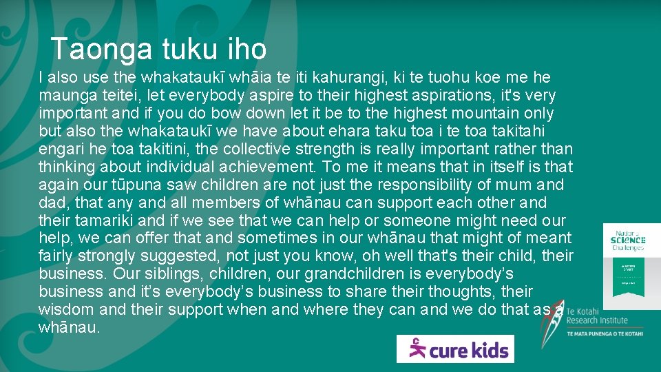 Taonga tuku iho I also use the whakataukī whāia te iti kahurangi, ki te