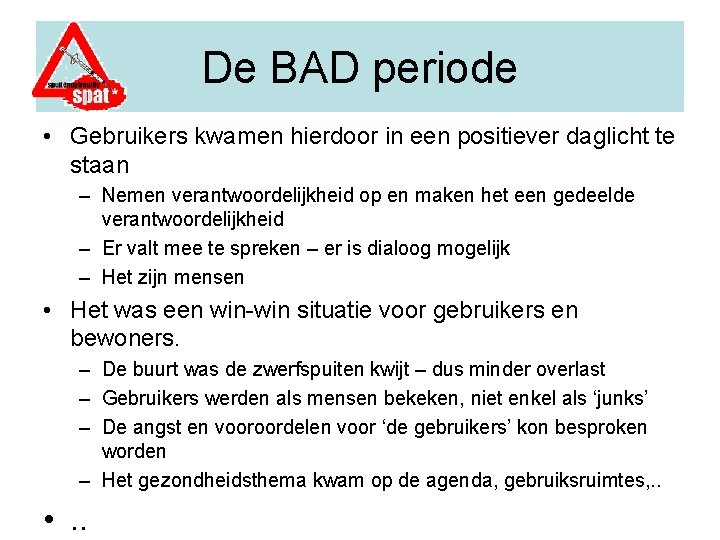 De BAD periode • Gebruikers kwamen hierdoor in een positiever daglicht te staan –