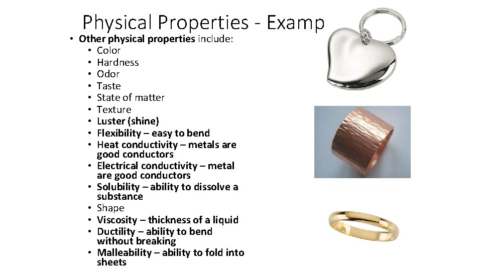 Physical Properties - Examples • Other physical properties include: • Color • Hardness •