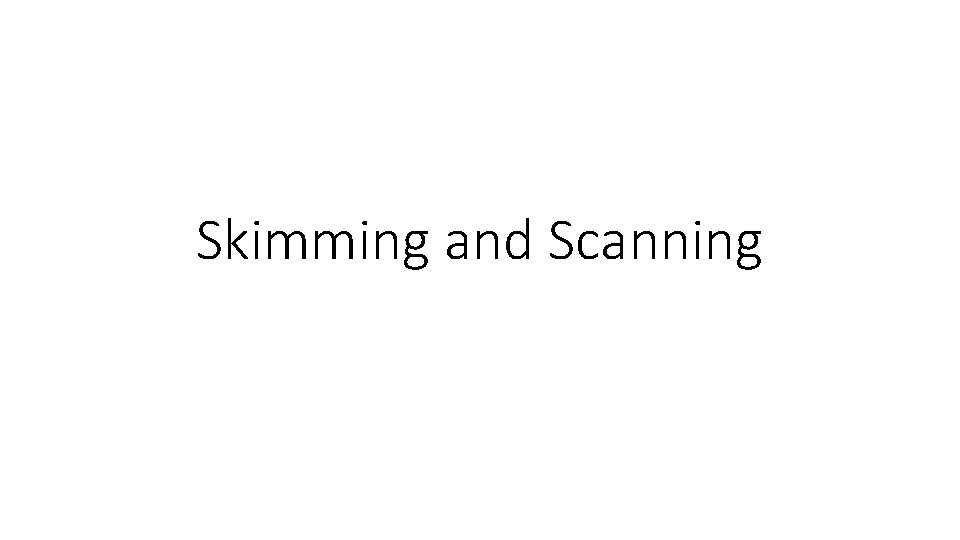 Skimming and Scanning 