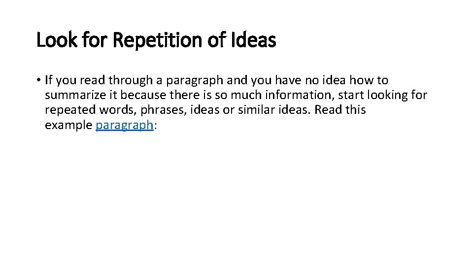 Look for Repetition of Ideas • If you read through a paragraph and you