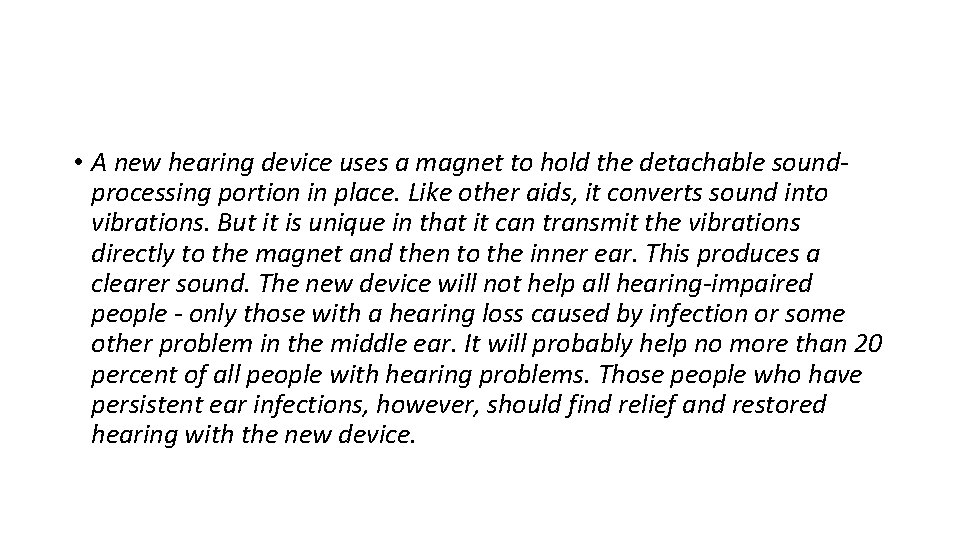  • A new hearing device uses a magnet to hold the detachable soundprocessing
