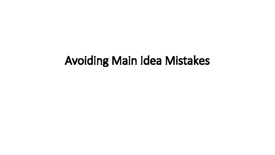 Avoiding Main Idea Mistakes 