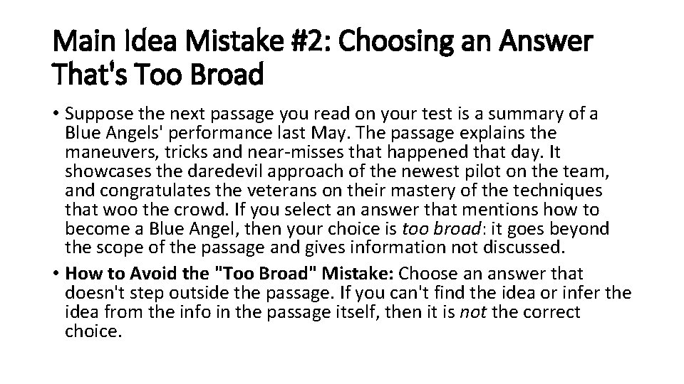 Main Idea Mistake #2: Choosing an Answer That's Too Broad • Suppose the next