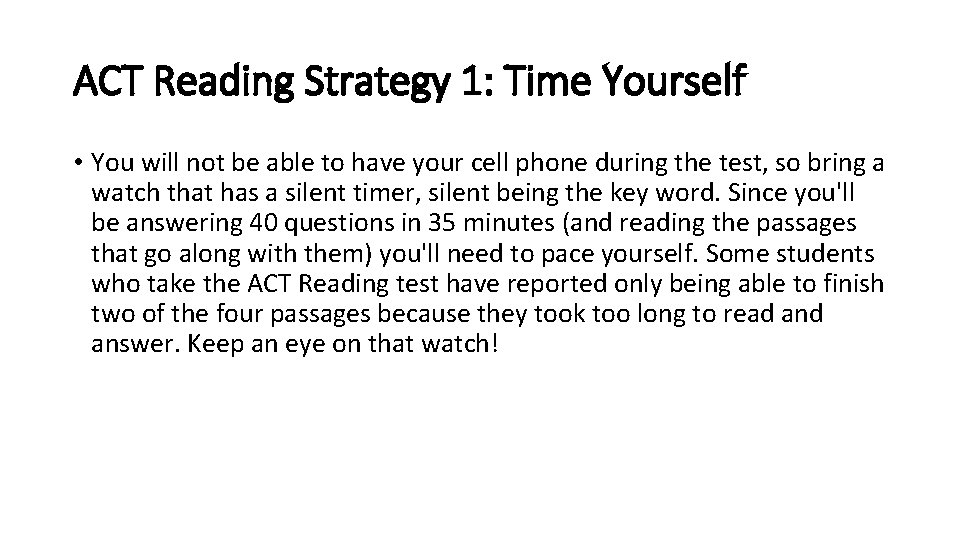 ACT Reading Strategy 1: Time Yourself • You will not be able to have