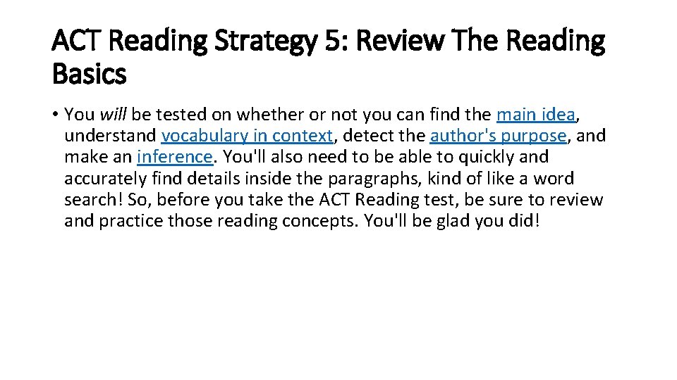 ACT Reading Strategy 5: Review The Reading Basics • You will be tested on