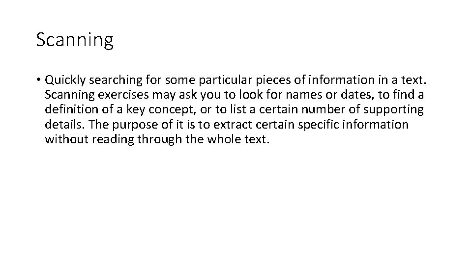 Scanning • Quickly searching for some particular pieces of information in a text. Scanning