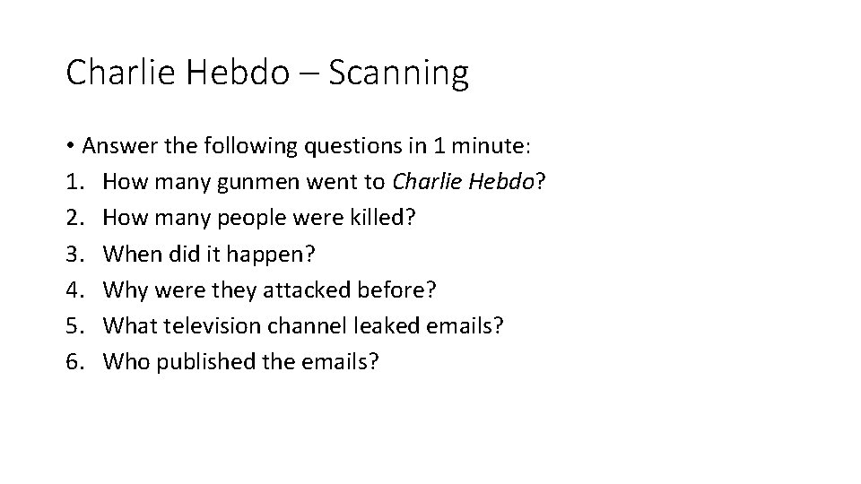 Charlie Hebdo – Scanning • Answer the following questions in 1 minute: 1. How