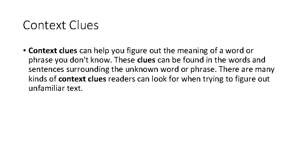 Context Clues • Context clues can help you figure out the meaning of a