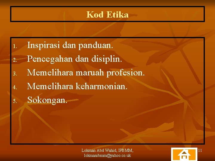 Kod Etika 1. 2. 3. 4. 5. Inspirasi dan panduan. Pencegahan disiplin. Memelihara maruah