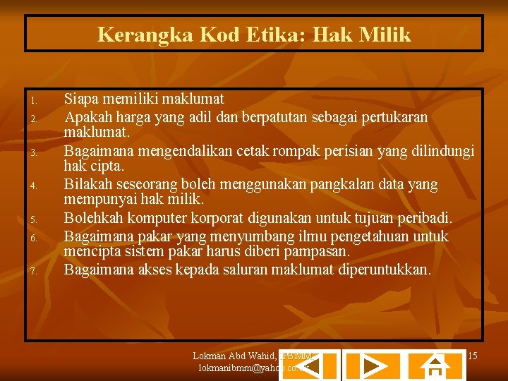 Kerangka Kod Etika: Hak Milik 1. 2. 3. 4. 5. 6. 7. Siapa memiliki