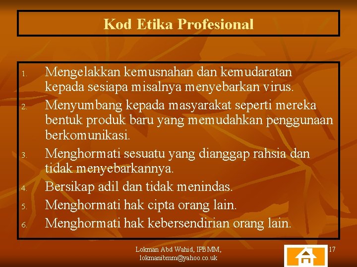 Kod Etika Profesional 1. 2. 3. 4. 5. 6. Mengelakkan kemusnahan dan kemudaratan kepada