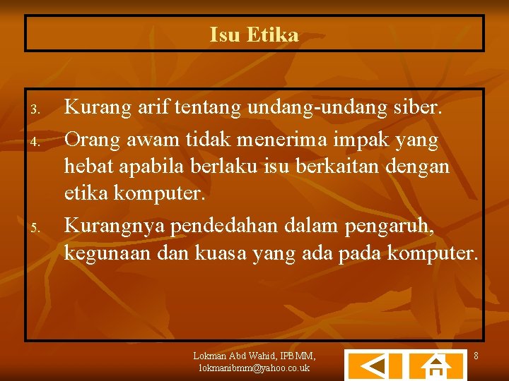 Isu Etika 3. 4. 5. Kurang arif tentang undang-undang siber. Orang awam tidak menerima