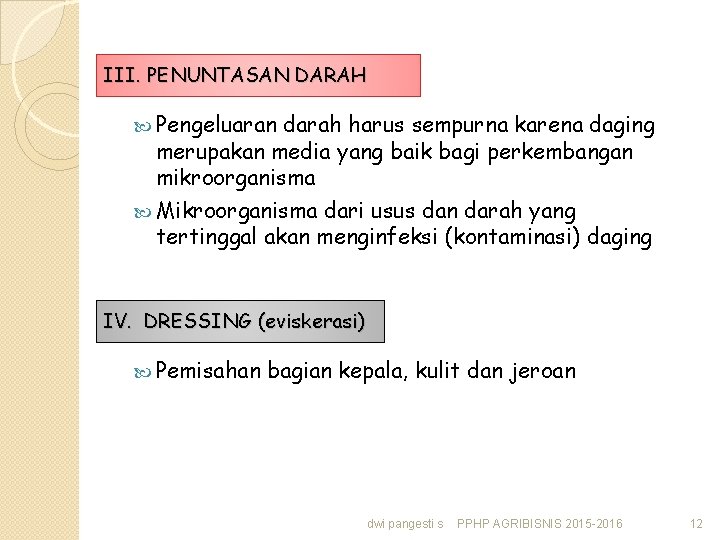 III. PENUNTASAN DARAH Pengeluaran darah harus sempurna karena daging merupakan media yang baik bagi