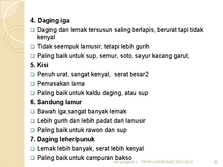 4. Daging iga Daging dan lemak tersusun saling berlapis, berurat tapi tidak kenyal q
