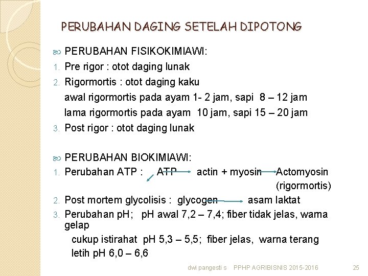 PERUBAHAN DAGING SETELAH DIPOTONG PERUBAHAN FISIKOKIMIAWI: 1. Pre rigor : otot daging lunak Rigormortis