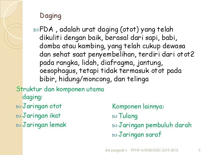 Daging FDA , adalah urat daging (otot) yang telah dikuliti dengan baik, berasal dari