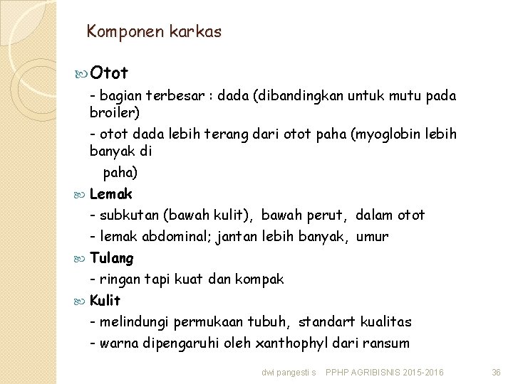 Komponen karkas Otot - bagian terbesar : dada (dibandingkan untuk mutu pada broiler) -