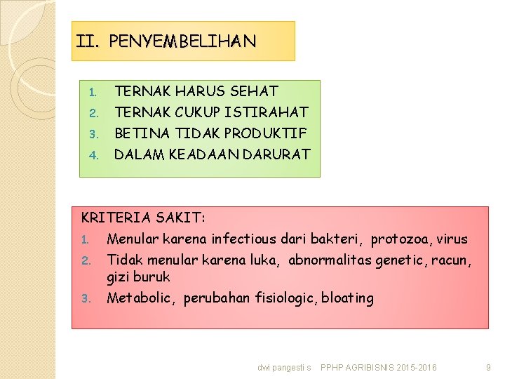 II. PENYEMBELIHAN 1. 2. 3. 4. TERNAK HARUS SEHAT TERNAK CUKUP ISTIRAHAT BETINA TIDAK
