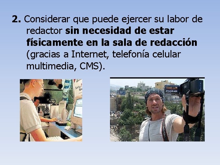 2. Considerar que puede ejercer su labor de redactor sin necesidad de estar físicamente