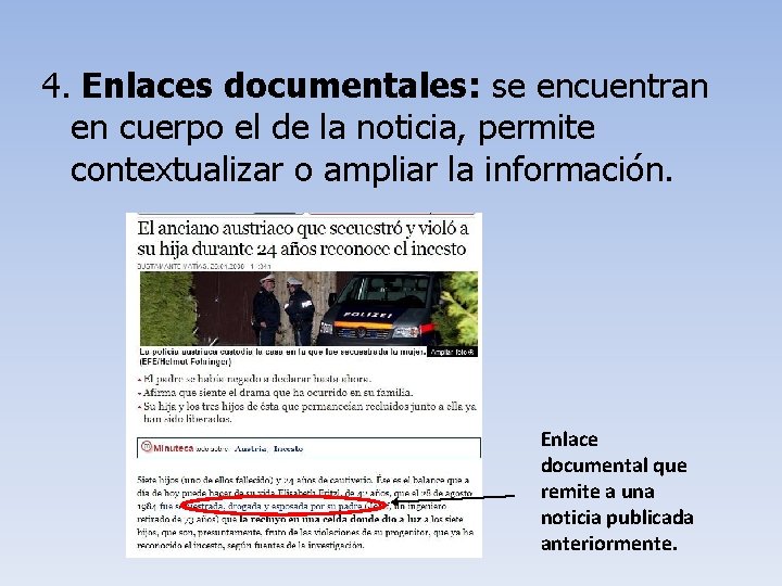 4. Enlaces documentales: se encuentran en cuerpo el de la noticia, permite contextualizar o