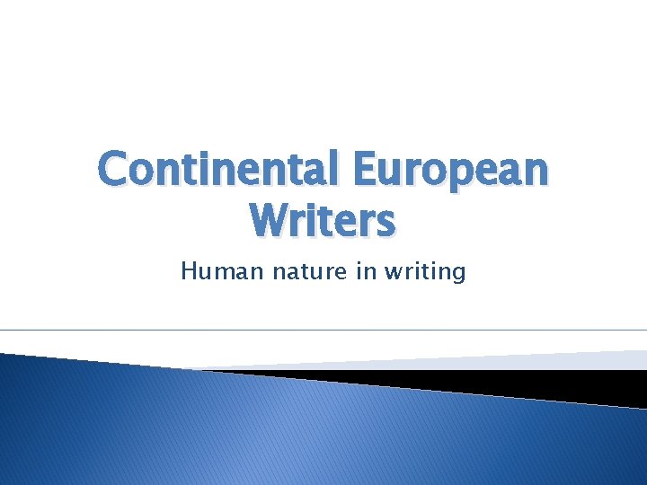 Continental European Writers Human nature in writing 