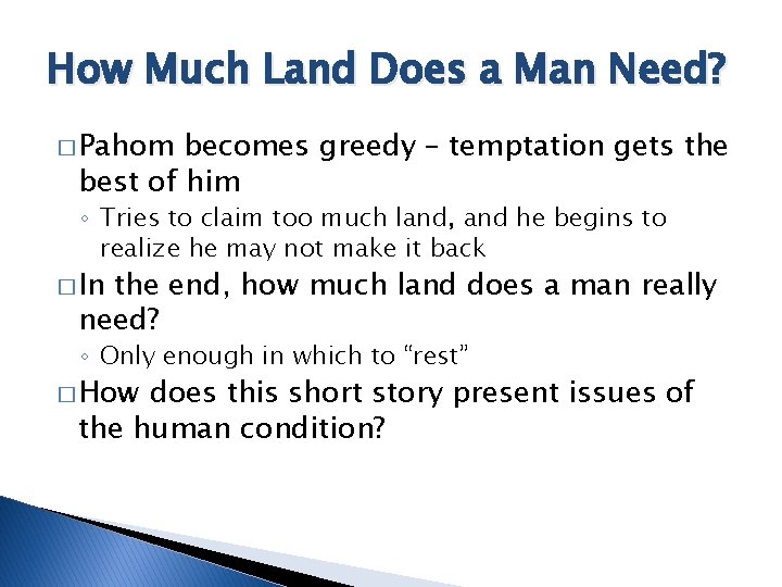 How Much Land Does a Man Need? � Pahom becomes greedy – temptation gets