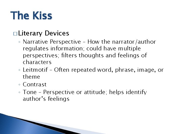 The Kiss � Literary Devices ◦ Narrative Perspective – How the narrator/author regulates information;