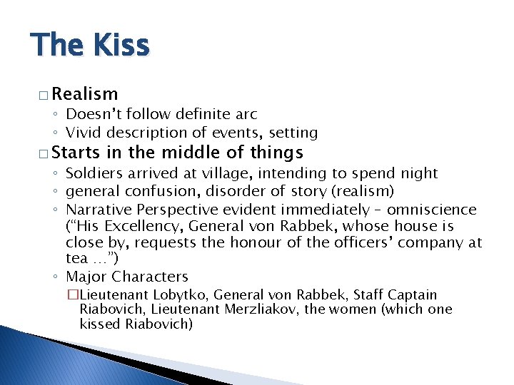 The Kiss � Realism ◦ Doesn’t follow definite arc ◦ Vivid description of events,