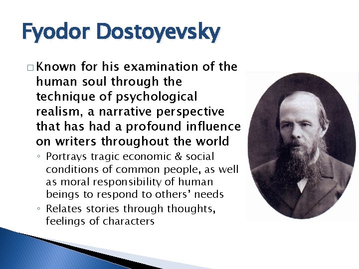 Fyodor Dostoyevsky � Known for his examination of the human soul through the technique