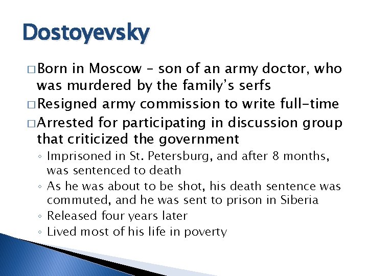 Dostoyevsky � Born in Moscow – son of an army doctor, who was murdered