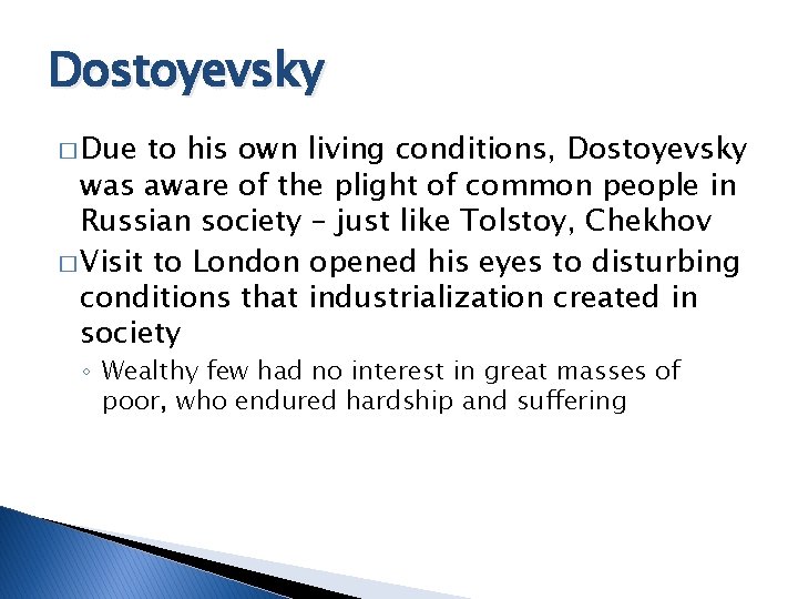Dostoyevsky � Due to his own living conditions, Dostoyevsky was aware of the plight