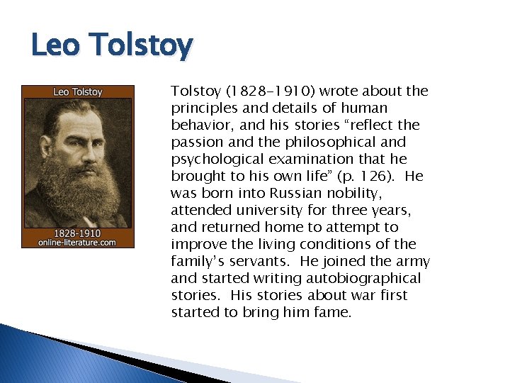 Leo Tolstoy (1828 -1910) wrote about the principles and details of human behavior, and