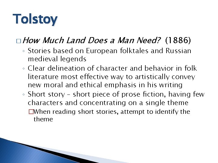 Tolstoy � How Much Land Does a Man Need? (1886) ◦ Stories based on