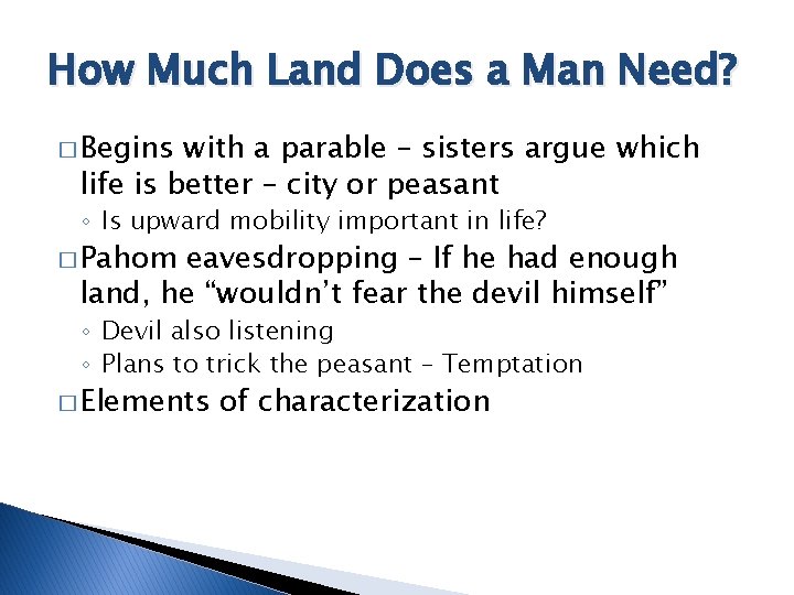 How Much Land Does a Man Need? � Begins with a parable – sisters