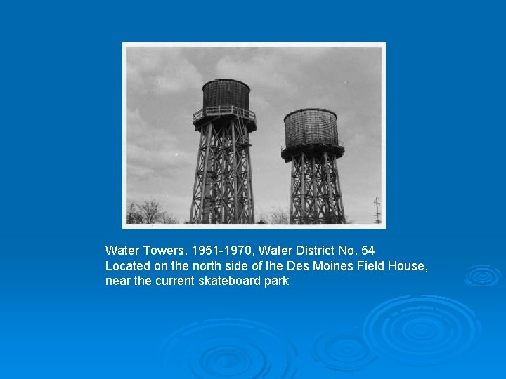 Water Towers, 1951 -1970, Water District No. 54 Located on the north side of