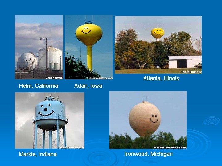 Atlanta, Illinois Helm, California Markle, Indiana Adair, Iowa Ironwood, Michigan 