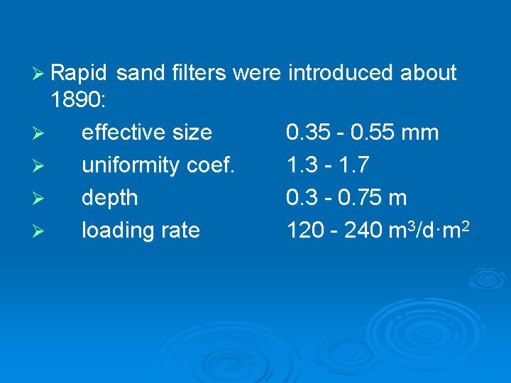 Ø Rapid sand filters were introduced about 1890: Ø effective size Ø uniformity coef.