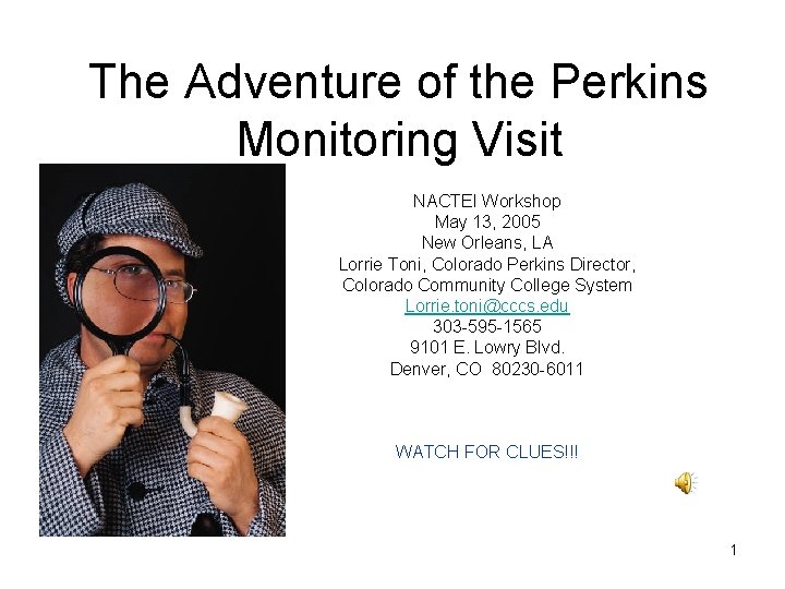 The Adventure of the Perkins Monitoring Visit NACTEI Workshop May 13, 2005 New Orleans,