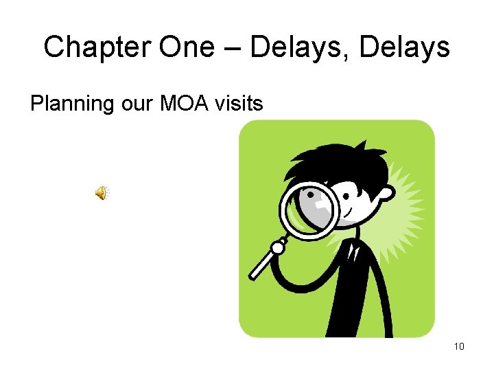 Chapter One – Delays, Delays Planning our MOA visits 10 