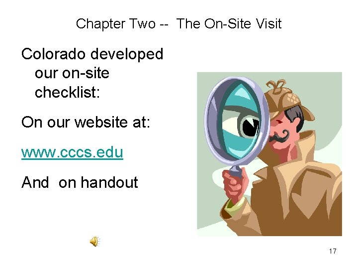 Chapter Two -- The On-Site Visit Colorado developed our on-site checklist: On our website