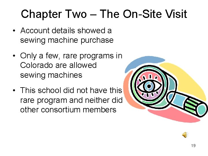 Chapter Two – The On-Site Visit • Account details showed a sewing machine purchase