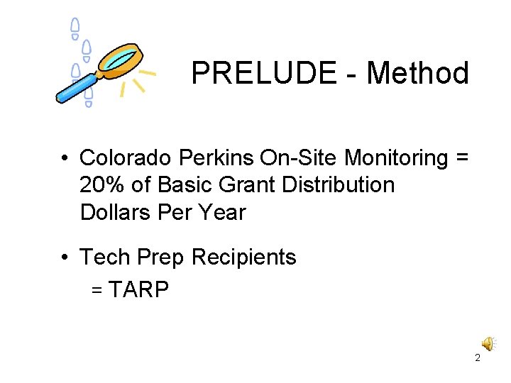 PRELUDE - Method • Colorado Perkins On-Site Monitoring = 20% of Basic Grant Distribution
