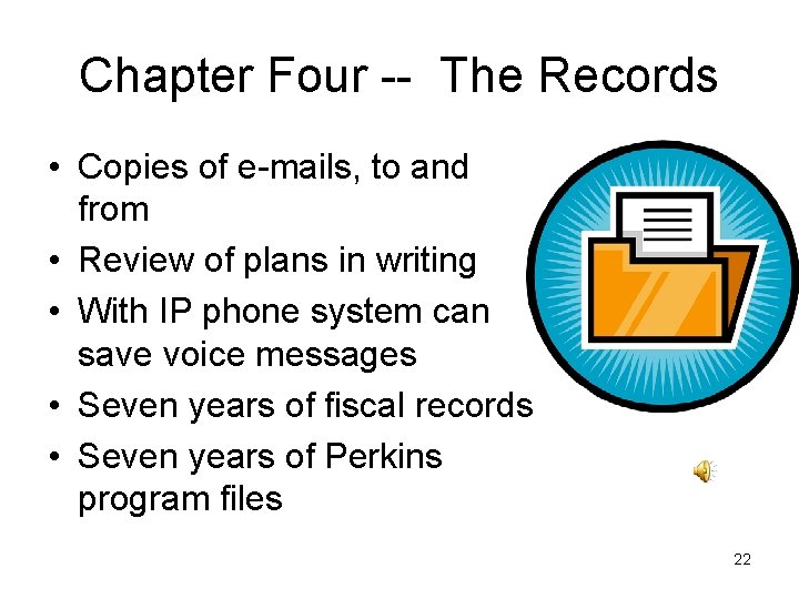 Chapter Four -- The Records • Copies of e-mails, to and from • Review
